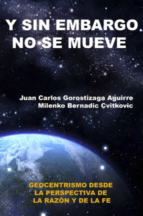 Sin Embargo No Se Mueve Geocentrismo desde la perspectiva de la razn y la fe Geocentrismo Desde La Perspectiva de La Razon y La Fe