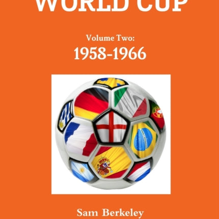 Everything you Ever Wanted to Know about the World Cup Volume Two 19581966 Volume 2