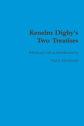 Kenelm Digbys Two Treatises