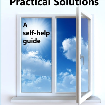 Agoraphobia Practical Solutions A selfhelp guide