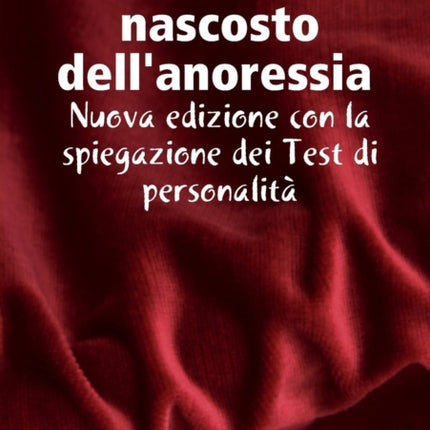 Il volto nascosto nascosto dellanoressia Nuova edizione con la spiegazione dei test di personalit