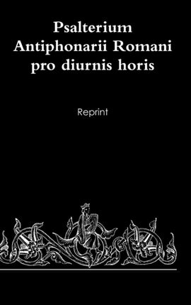 Psalterium Antiphonarii Romani pro diurnis horis