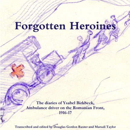 Forgotten Heroines: the diaries of Ysabel Birkbeck,