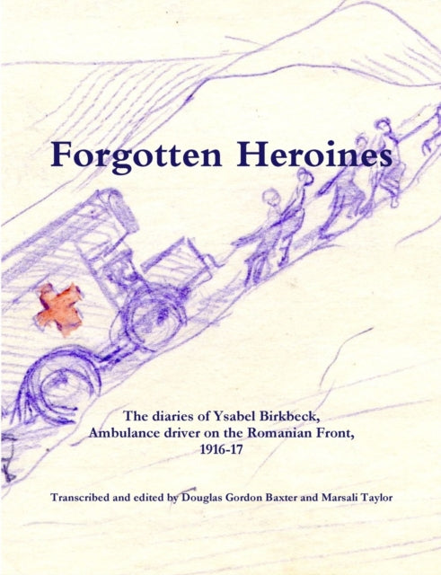 Forgotten Heroines: the diaries of Ysabel Birkbeck,