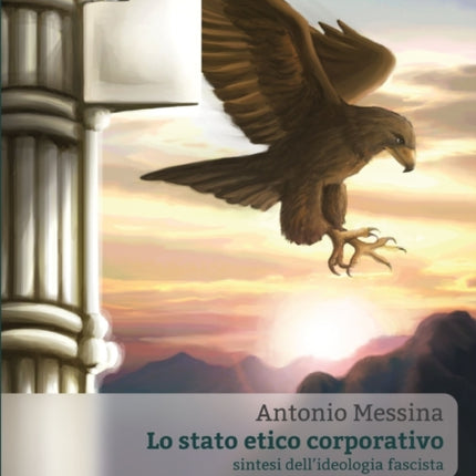 Lo Stato Etico Corporativo  Sintesi dellideologia