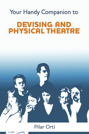 Your Handy Companion to Devising and Physical Theatre 2nd Edition