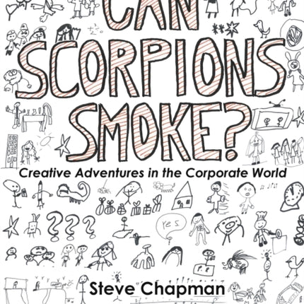 Can Scorpions Smoke Creative Adventures in the Corporate World