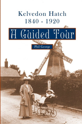 Kelvedon Hatch 1840  1920 A Guided Tour