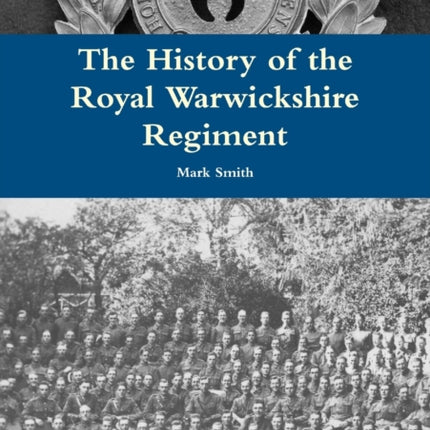 The History of the Royal Warwickshire Regiment