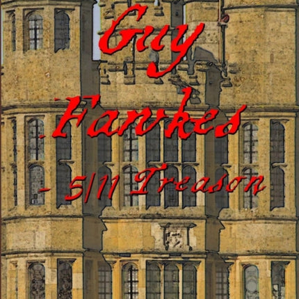 Guy Fawkes  511 Treason