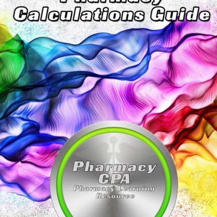The Ultimate Pharmacy Calculations Guide