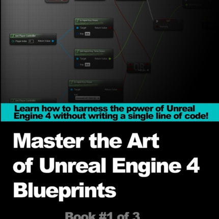 Mastering the Art of Unreal Engine 4  Blueprints