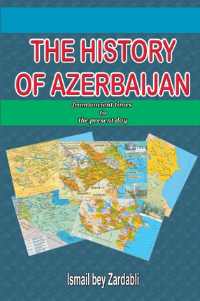The History Of Azerbaijan from ancient times to the present day
