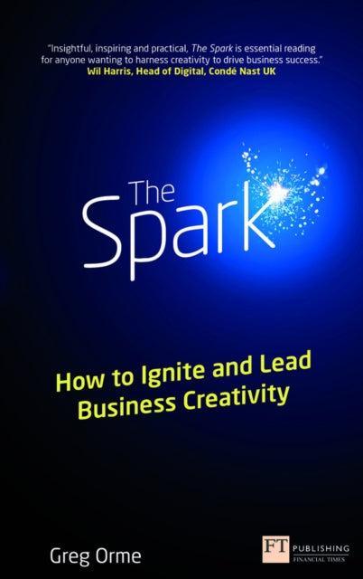 Spark, The: How to Ignite and Lead Business Creativity