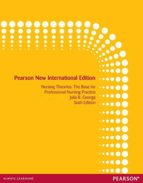 Nursing Theories The Base for Professional Nursing Practice