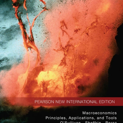 Macroeconomics: Principles, Applications, and Tools: Pearson New International Edition