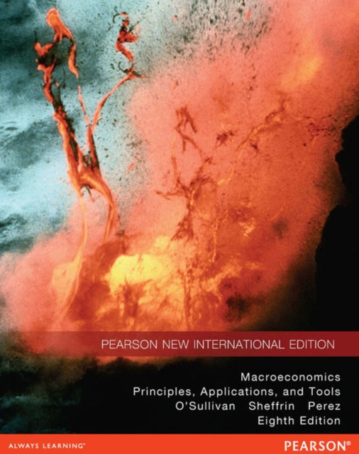 Macroeconomics: Principles, Applications, and Tools: Pearson New International Edition