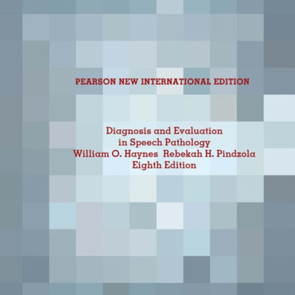 Diagnosis and Evaluation in Speech Pathology: Pearson New International Edition