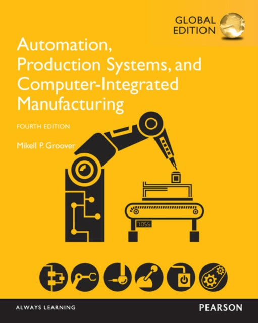 Automation Production Systems and ComputerIntegrated Manufacturing Global Edition
