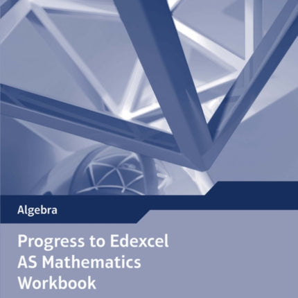 Progress to Edexcel AS Mathematics Workbook