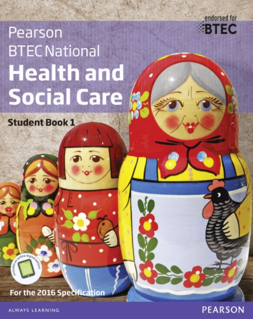 BTEC National Health and Social Care Student Book 1 For the 2016 specifications BTEC Nationals Health and Social Care 2016