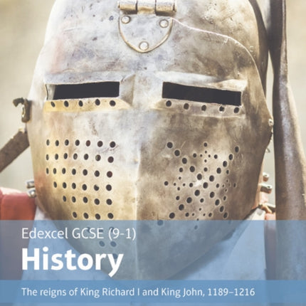 Edexcel GCSE (9-1) History The reigns of King Richard I and King John, 1189–1216 Student Book