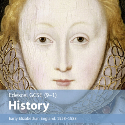 Edexcel GCSE (9-1) History Early Elizabethan England, 1558–1588 Student Book