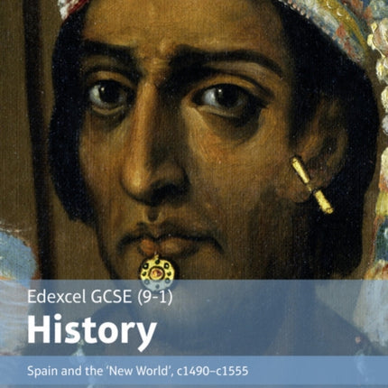 Edexcel GCSE (9-1) History Spain and the ‘New World’, c1490–1555 Student Book