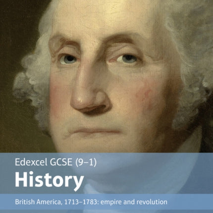 Edexcel GCSE (9-1) History British America, 1713–1783: empire and revolution Student Book