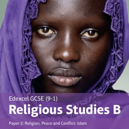 Edexcel GCSE (9–1) Religious Studies B Paper 2: Religion, Peace and Conflict – Islam Student Book