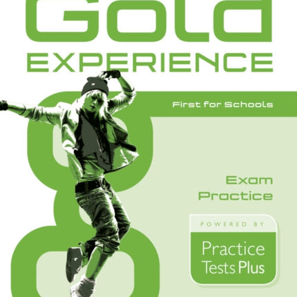 Gold Experience Practice Tests Plus First for Schools