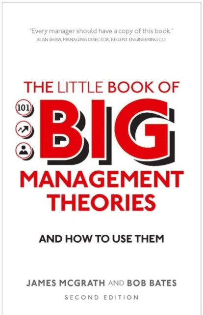 Little Book of Big Management Theories, The: ... and how to use them