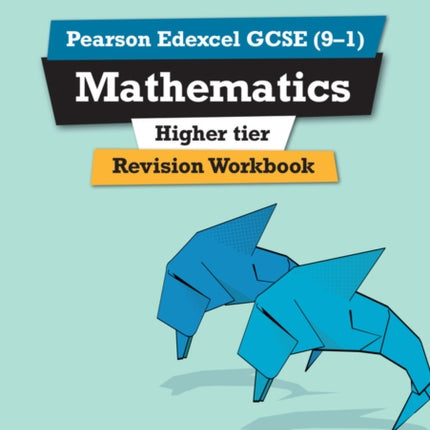 Pearson REVISE Edexcel GCSE (9-1) Mathematics Higher tier Revision Workbook: For 2024 and 2025 assessments and exams (REVISE Edexcel GCSE Maths 2015)