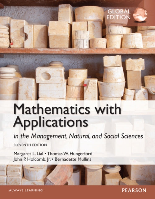 Mathematics with Applications In the Management Natural and Social Sciences Global Edition  MyLab Mathematics with Pearson eText Package