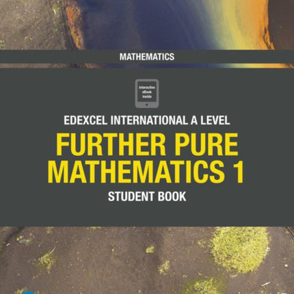 Pearson Edexcel International A Level Mathematics Further Pure Mathematics 1 Student Book