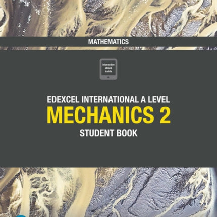 Pearson Edexcel International A Level Mathematics Mechanics 2 Student Book