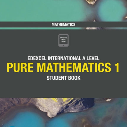 Pearson Edexcel International A Level Mathematics Pure Mathematics 1 Student Book