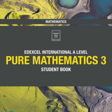 Pearson Edexcel International A Level Mathematics Pure Mathematics 3 Student Book