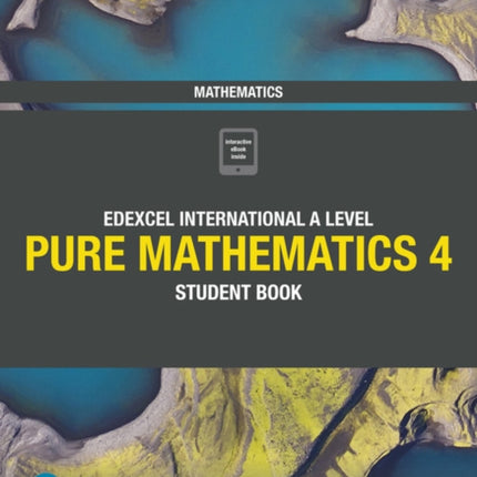 Pearson Edexcel International A Level Mathematics Pure 4 Mathematics Student Book