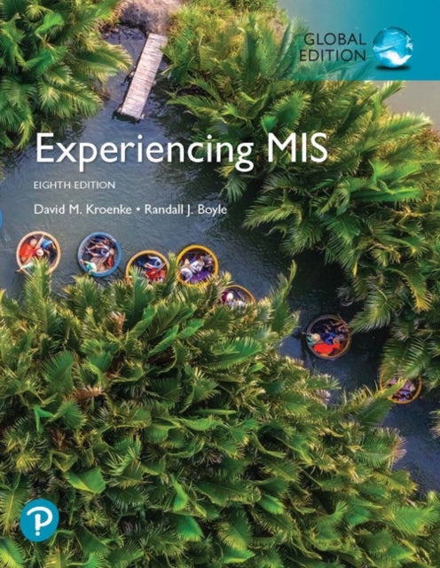 Experiencing MIS Global Edition Global Edition