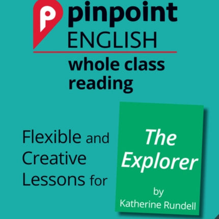 Pinpoint English Whole Class Reading Y5: The Explorer: Flexible and Creative Lessons for The Explorer (by Katherine Rundell)