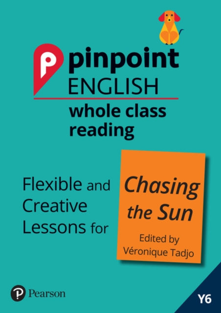 Pinpoint English Whole Class Reading Y6: Chasing the Sun - Stories from Africa: Flexible and Creative Lessons for Chasing the Sun (Edited by Veronique Tadjo)