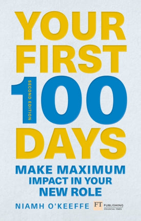 Your First 100 Days: Make maximum impact in your new role [Updated and Expanded]