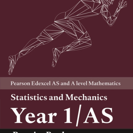 Pearson Edexcel AS and A level Mathematics Statistics and Mechanics Year 1/AS Practice Book