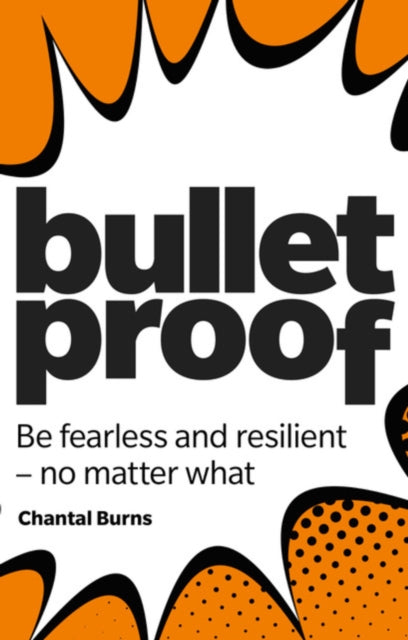 Bulletproof Be fearless and resilient no matter