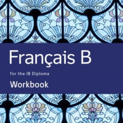 French B for the IB Diploma Workbook