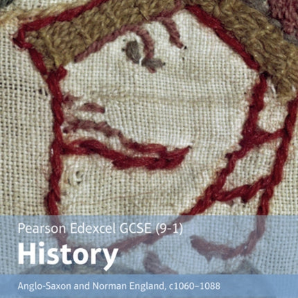 Edexcel GCSE (9-1) History Foundation Anglo-Saxon and Norman England, c1060–88 Student book