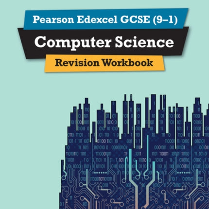 Pearson REVISE Edexcel GCSE (9-1) Computer Science Revision Workbook: For 2024 and 2025 assessments and exams