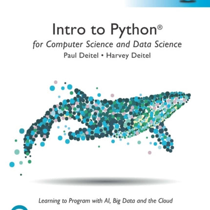 Intro to Python for Computer Science and Data Science Learning to Program with AI Big Data and The Cloud Global Edition