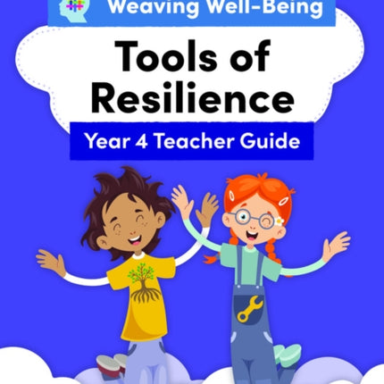 Weaving Well-Being Year 4 / P5 Tools of Resilience Teacher Guide